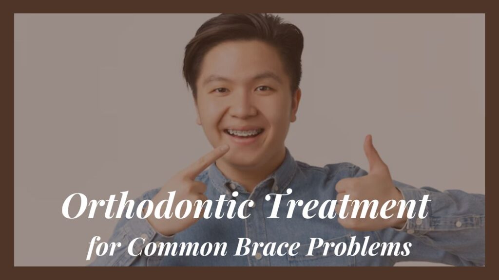 Top Orthodontic Treatments You Need for Common Brace Problems